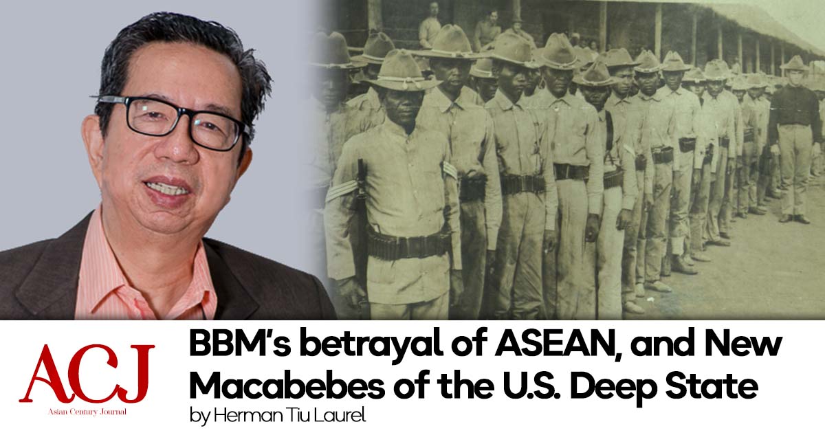 BBM’s betrayal of ASEAN, and New Macabebes of the U.S. Deep State