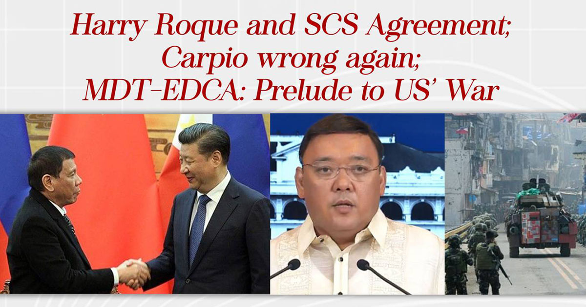 Harry Roque and SCS Agreement; Carpio wrong again; MDT-EDCA: Prelude to US’ War – AsianCenturyPH.com Forum