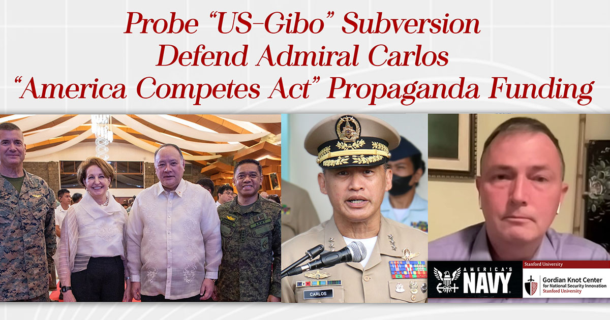 Probe “US-Gibo” Subversion; Defend Admiral Carlos; “America Competes Act” Propaganda Funding – AsianCenturyPH.com Forum