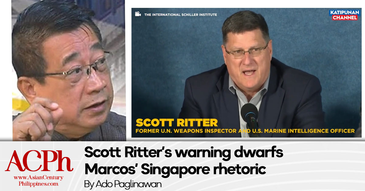 Scott Ritter’s warning dwarfs Marcos’ Singapore rhetoric