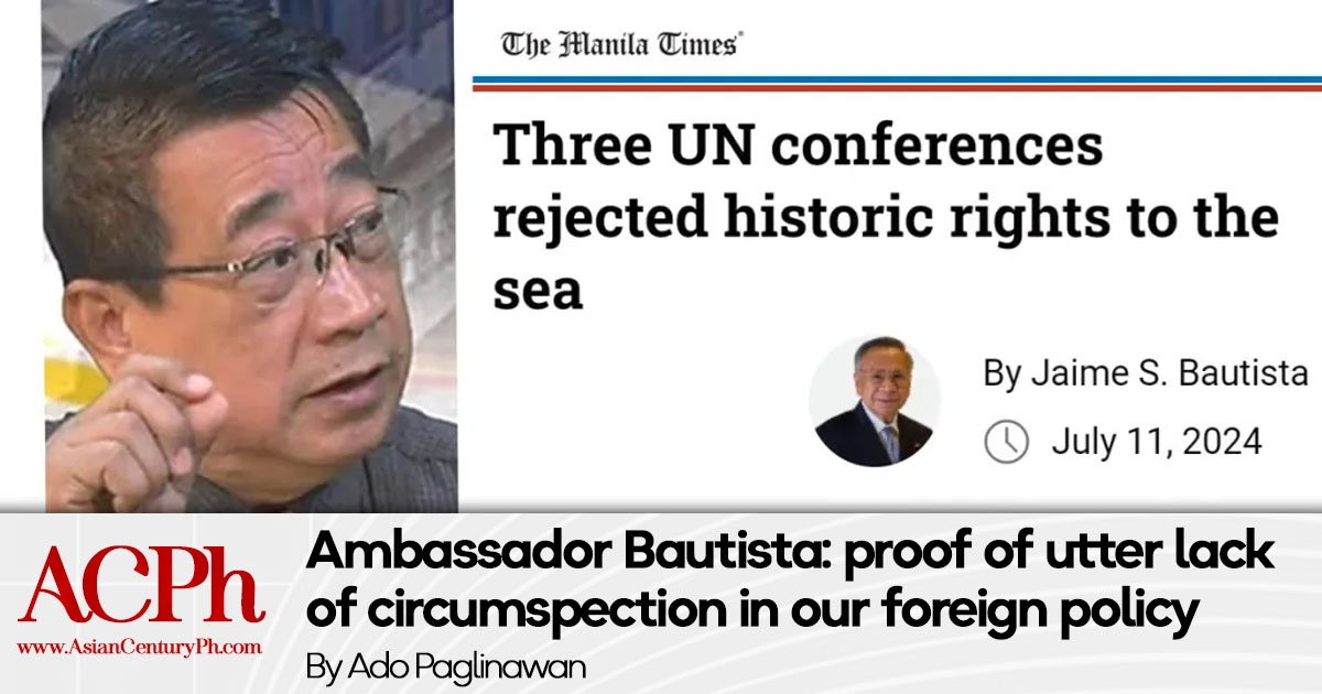 Ambassador Bautista: proof of utter lack of circumspection in our foreign policy