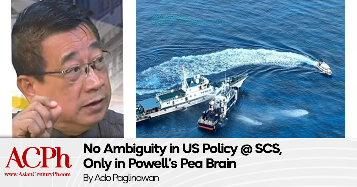 No Ambiguity in US Policy@SCS, Only in Powell’s Pea Brain