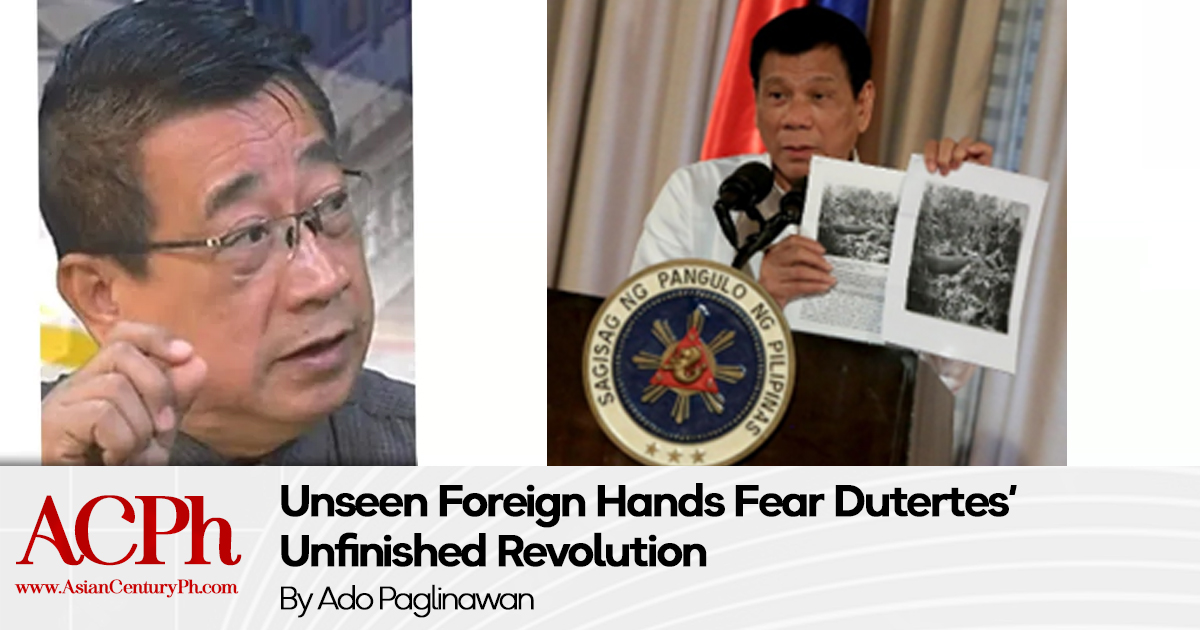 Unseen Foreign Hands Fear Dutertes’ Unfinished Revolution