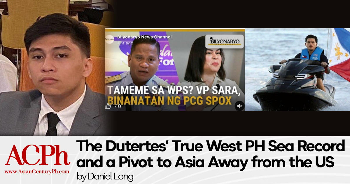 The Dutertes’ True West PH Sea Record and a Pivot to Asia Away from the US