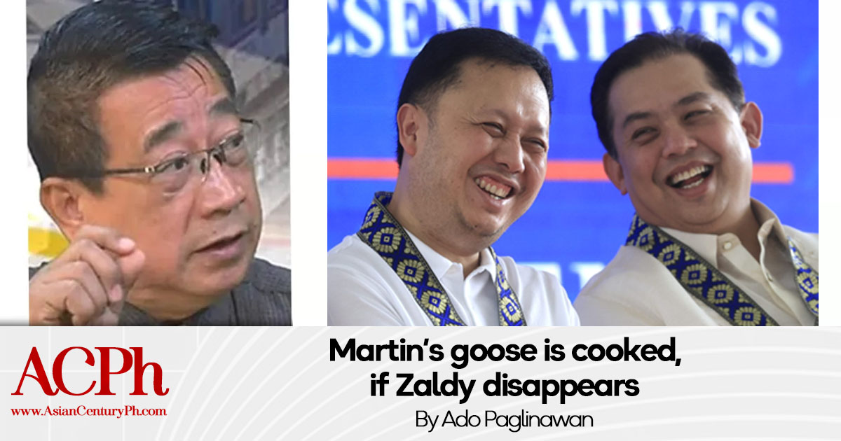 Martin’s goose is cooked, if Zaldy disappears