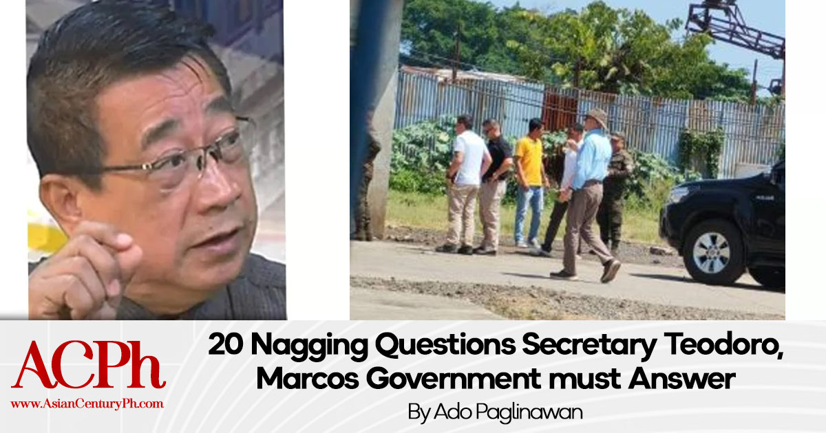 20 Nagging Questions Secretary Teodoro, Marcos Government must Answer